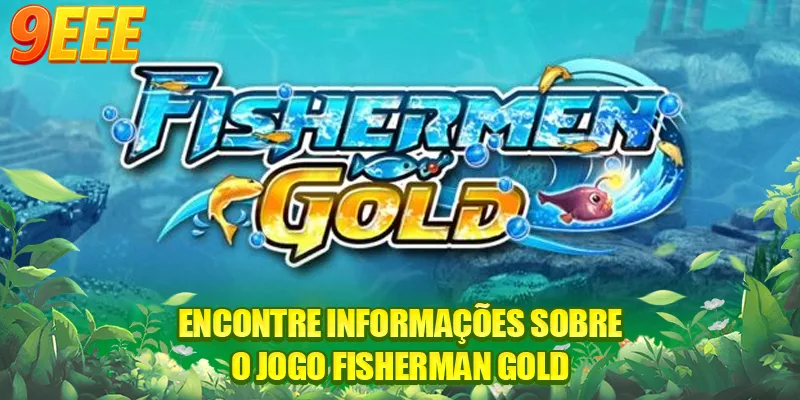 Encontre informações sobre o jogo fisherman gold