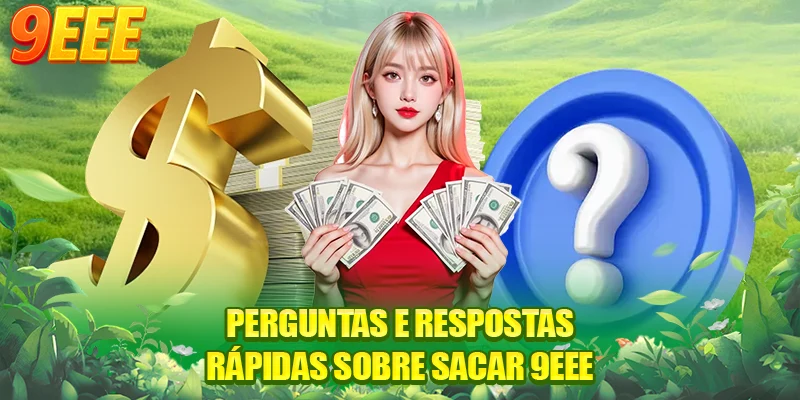 Perguntas e respostas rápidas sobre sacar 9EEE