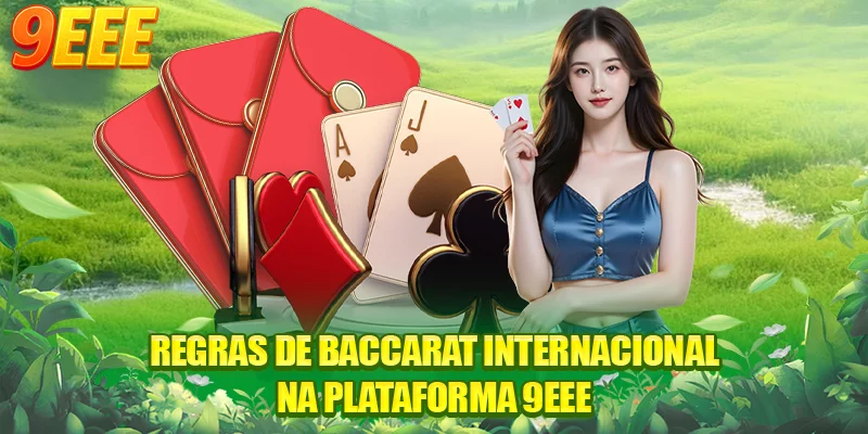 Regras de Baccarat internacional na plataforma 9EEE