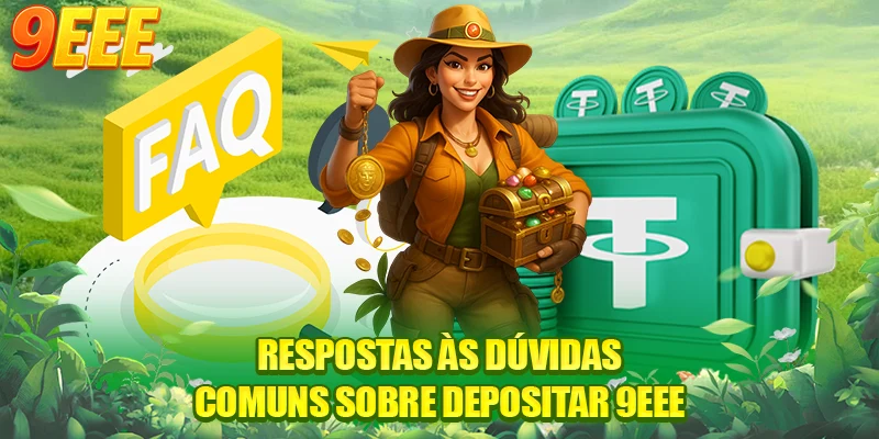 Respostas às dúvidas comuns sobre depositar 9EEE